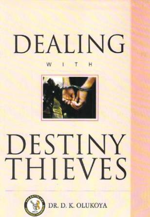 Dealing With Destiny Thieves PB - D K Olukoya